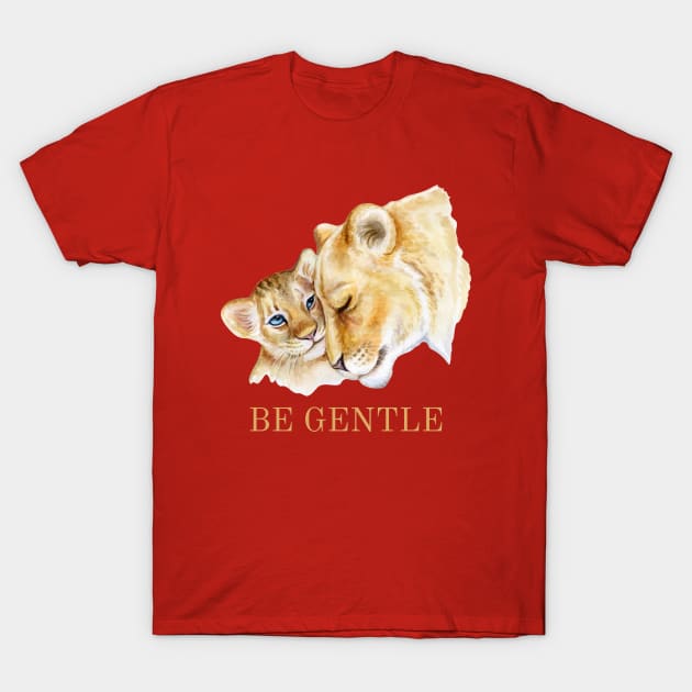 BE GENTLE T-Shirt by Novelty Depot